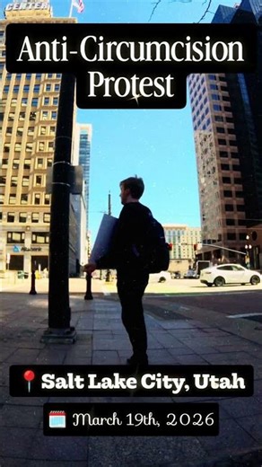 Anti-Circumcision Protest - Salt Lake City, Utah - March 19th, 2026