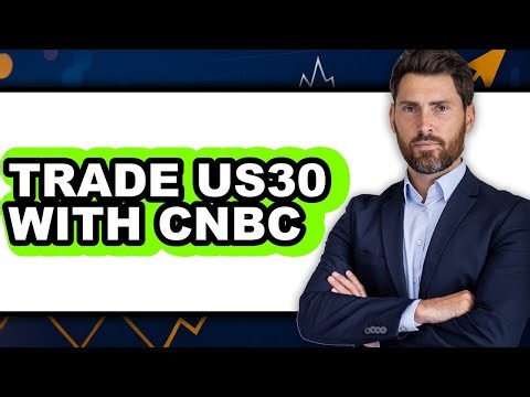 How To Trade US30 With CNBC (Updated)
