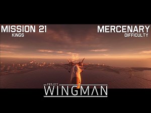 Project Wingman - Mission 21: Kings - Mercenary - No Damage - With Monarch Subtitle Dialogue!