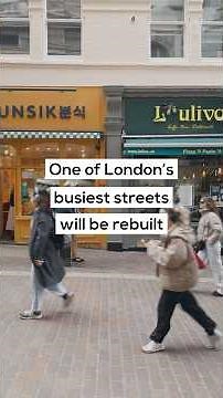 One of London’s busiest streets is about to look very different