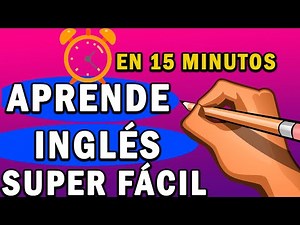 APRENDE INGLES SUPER FÁCIL EN 15 MINUTOS | PRIMER CURSO 1 | CLASES | INGLES PARA PRINCIPIANTES