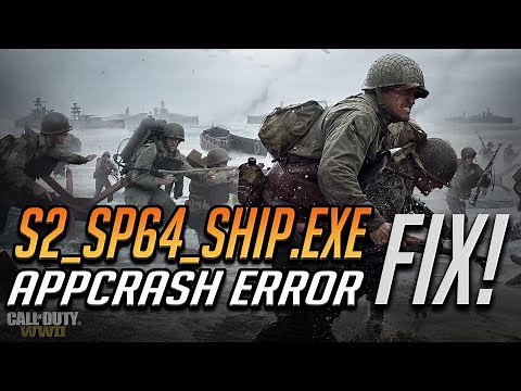 How to Fix Call of Duty: WWII s2_sp64_ship.exe APPCRASH Error