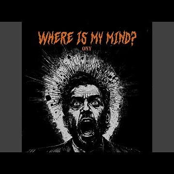 Where Is My Mind?