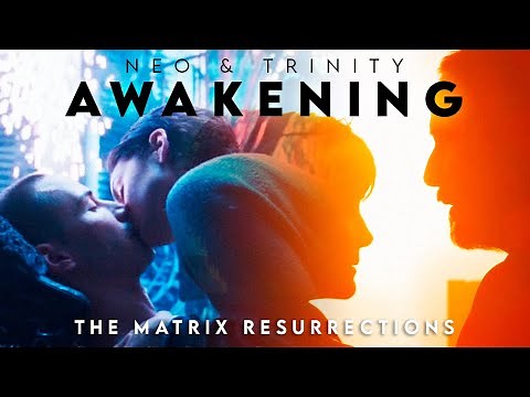 AWAKENING - Neo & Trinity (The Matrix Resurrections)