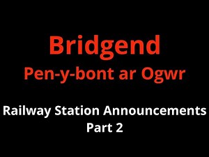 Bridgend Railway Station Announcements (Part 2)