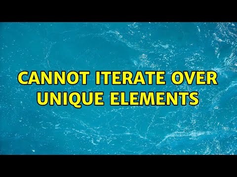 Cannot iterate over unique elements (3 Solutions!!)