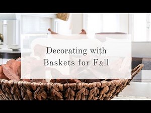 FALL DECORATING WITH BASKETS