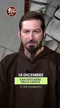 14 dicembre: San Giovanni della Croce prega per noi