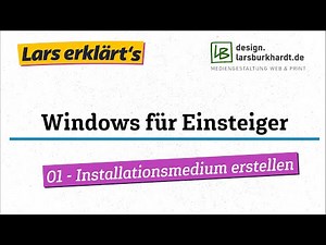 Lars erklärts: Windows 10 für Einsteiger - 01 - Windows Installationsmedium erstellen