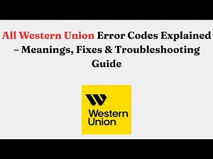 All Western Union Error Codes Explained – Meanings, Fixes & Troubleshooting Guide
