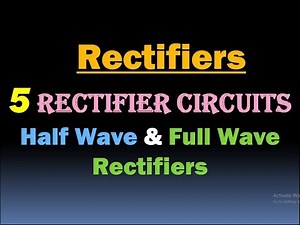 Rectifier - Half Wave Rectifier, Full Wave Rectifier/Active Rectifiers, Bridge Rectifier, AC to DC