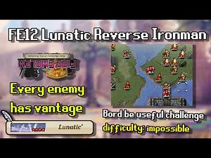 【FE12 H4 pt.20】nobody beats me 56 times in a row (note to self change title if I die)
