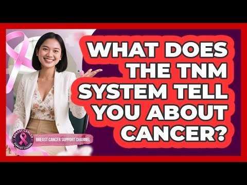What Does The TNM System Tell You About Cancer?