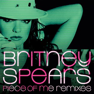 Britney Spears - Piece Of Me (Remixes)