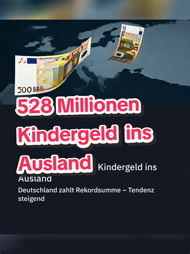 528 Millionen Kindergeld im Ausland für Familien