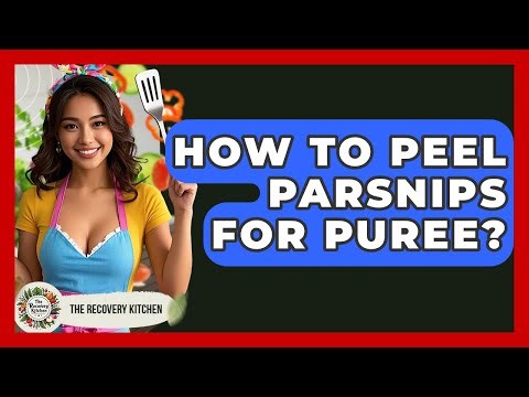 How To Peel Parsnips For Puree? - The Recovery Kitchen
