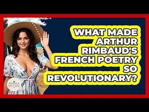 What Made Arthur Rimbaud's French Poetry So Revolutionary? - France Fact File