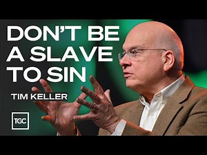 Sin Is No Longer Your Master - Tim Keller