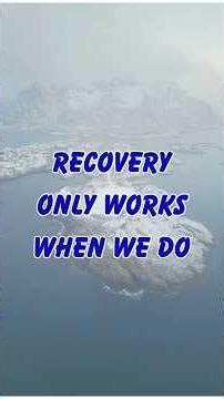 Recovery Only Works When We Do. AI 0154