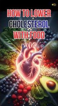 Unlock a Healthier Heart: How to Lower Cholesterol with Food