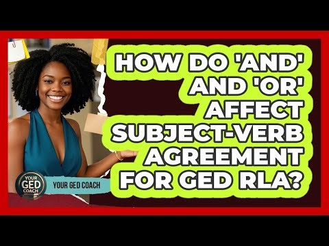 How Do 'and' And 'or' Affect Subject-verb Agreement For GED RLA? - Your GED Coach