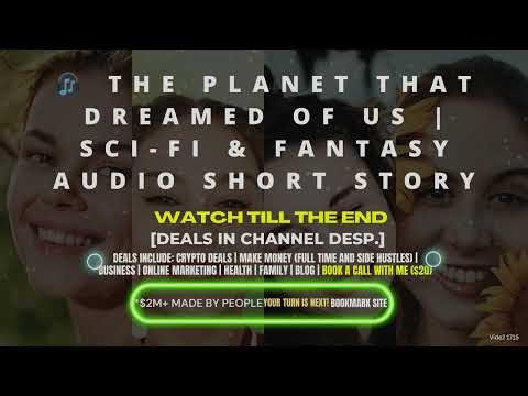 🎧 The Planet That Dreamed of Us | Sci-Fi & Fantasy Audio Short Story