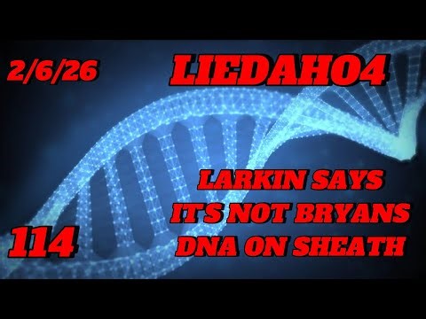 THE REVEALING TS 114 - LEA LARKIN SAYS THE DNA ON THE SHEATH IS NOT BRYAN KOHBERGERS #idaho4
