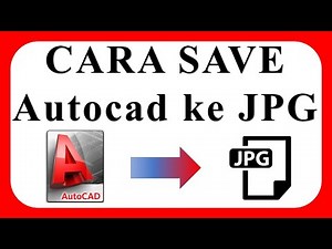 CARA SAVE AUTOCAD KE JPG
