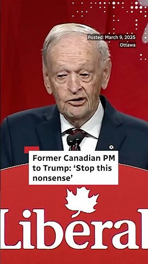 Chrétien to Trump: 'Stop this nonsense'