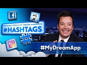 Hashtags: #MyDreamApp | The Tonight Show Starring Jimmy Fallon