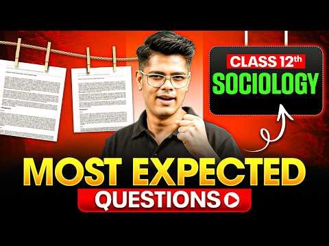 Class 12 Sociology Most Expected Questions | Class 12 Sociology Important Questions |For Boards 2026