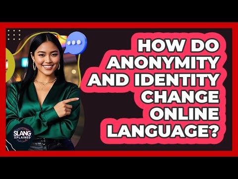 How Do Anonymity And Identity Change Online Language? - SlangXplained
