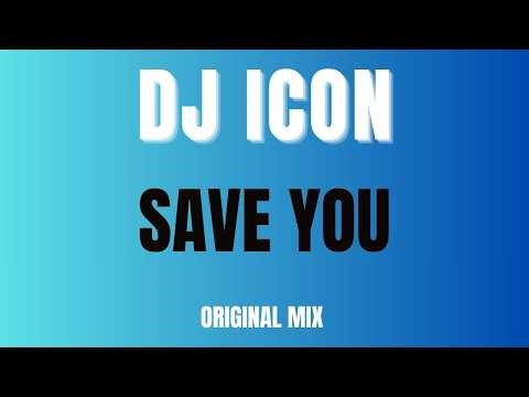 DJ ICON - Save You (Original Mix)