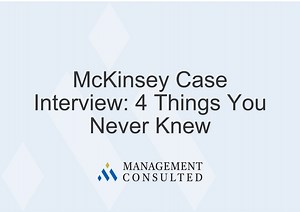 McKinsey Case Interview: 4 Things You Never Knew