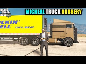 MICHAEL ROBBERY TRUCK IN GTA 5
