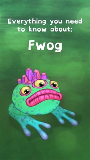 Everything about Fwog! #msm #mysingingmonsters