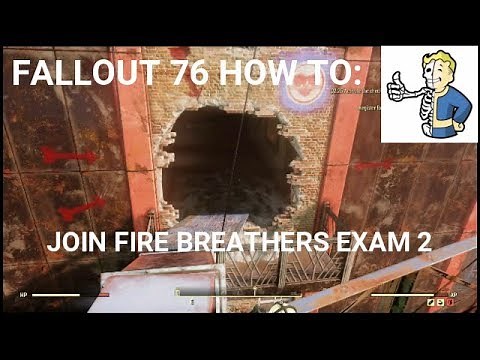 Fallout 76 how to: PASS EXAM TWO OF THE FIRE BREATHERS(Into the fire quest)