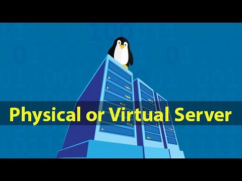Physical or Virtual Server: What to Chose for a Linux Web Server