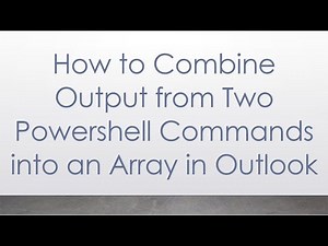 How to Combine Output from Two Powershell Commands into an Array in Outlook