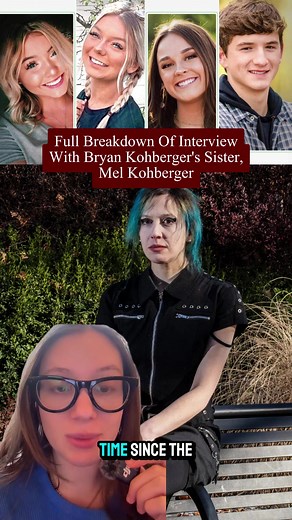 Full breakdown of the interview with Bryan Kohberger's, Sister Mel. #breakingnews #rileyluenews #tiktoknews #tuecrime #idahofour