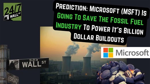 Prediction: Microsoft (MSFT) Is Going To Save The Fossil Fuel Industry To Power It’s Billion Dollar Buildouts