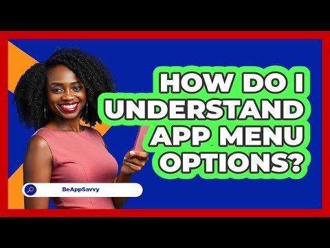 How Do I Understand App Menu Options?