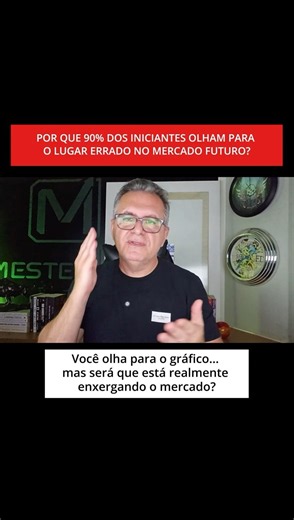Por que 90% dos iniciantes olham para o lugar errado no Mercado Futuro?