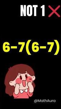 Most Get This WRONG! 6 − 7(6 − 7) = ? | Answer Is NOT 1 #pemdas #maths #mathstricks