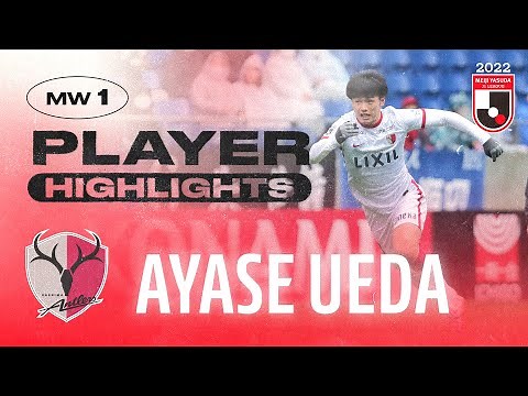 Ayase Ueda | Player Highlights | Gamba Osaka 1-3 Kashima Antlers | Matchweek 1 | 2022 J1 LEAGUE