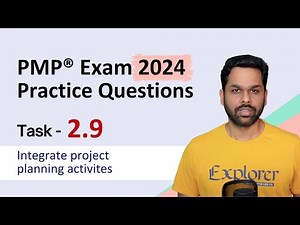 Episode 40 | PMP® Exam Practice Questions | Task 2.9 Integrate planning activities | Process Domain