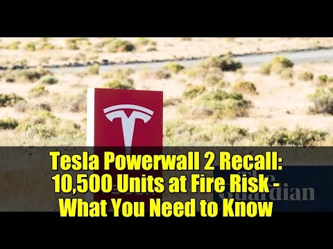 Tesla Powerwall 2 Recall: 10,500 Units at Fire Risk - What You Need to Know