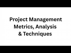 Project Management Metrics, Analysis & Techniques (45 Metrics)
