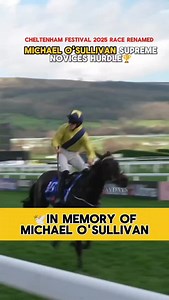 🚨It's just been announced that the 2025 Cheltenham Festival Supreme Novices Hurdle will be named the Michael O'Sullivan Supreme Novices Hurdle in memory of him. #michaelosullivan #supremenoviceshurdle #cheltenhamfestival2025 #horseracingawaydays | Horse Racing Away Days