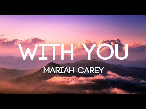 Mariah Carey - With You - (Lyrics/Lyrics Video)